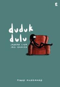 Image of Duduk Dulu Jangan Lupa Jadi Manusia