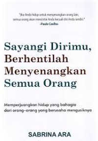 Image of Sayangi Dirimu, Berhentilah Menyenangkan Semua Orang